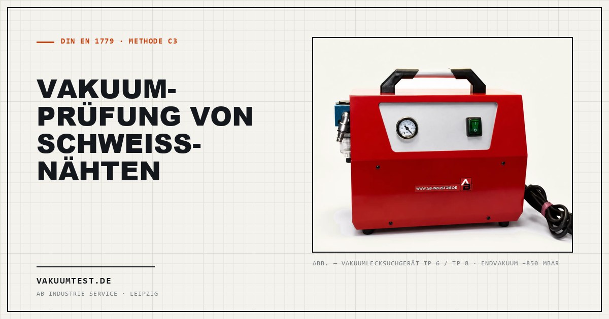 Vakuumprüfung von Schweißnähten